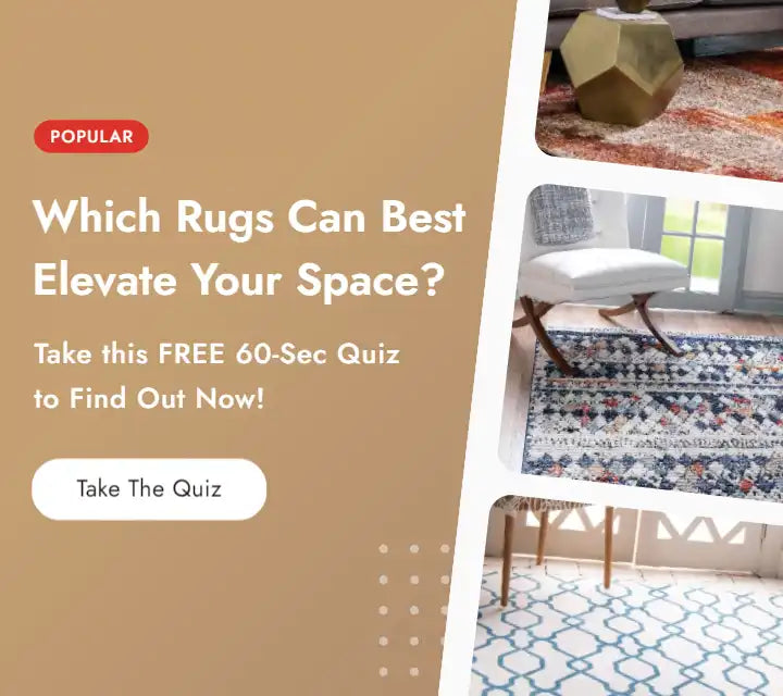 Quiz - Which Rugs Can Best Elevate Your Space? Take this free 60-second quiz to find out now!